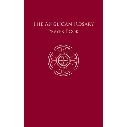 The Anglican Rosary: Prayer Book - Paperback
