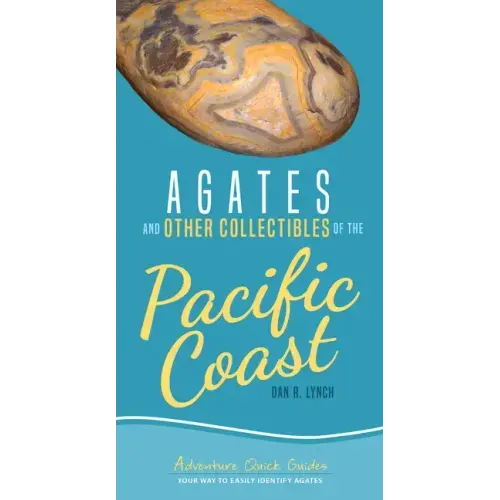 Agates and Other Collectibles of the Pacific Coast: Your Way to Easily Identify Agates - Spiral