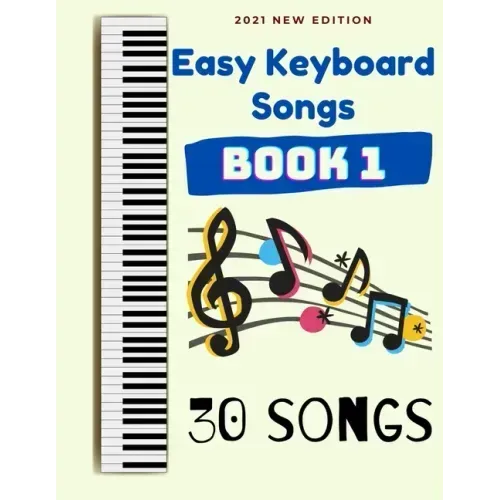 Easy Keyboard Songs: Book 1: 30 Songs