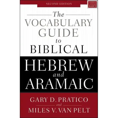 The Vocabulary Guide to Biblical Hebrew and Aramaic: Second Edition - Paperback