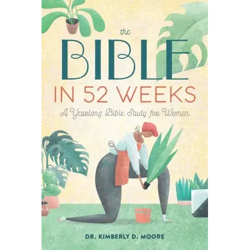 The Bible in 52 Weeks: A Yearlong Bible Study for Women - Paperback