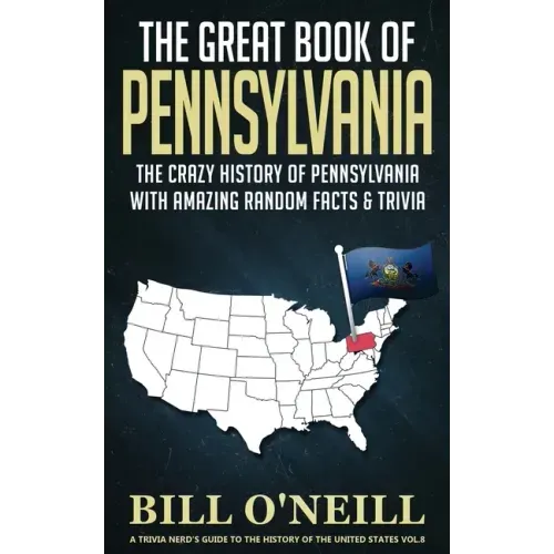 The Great Book of Pennsylvania: The Crazy History of Pennsylvania with Amazing Random Facts & Trivia - Paperback