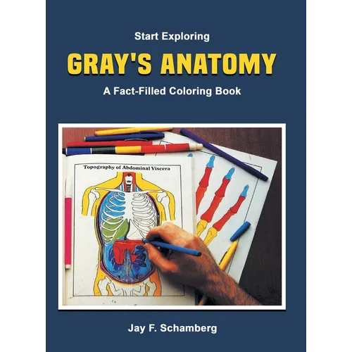 Start Exploring: Gray's Anatomy A Fact-Filled Coloring Book - Hardcover