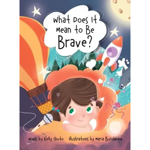 What Does It Mean to Be Brave? - Hardcover