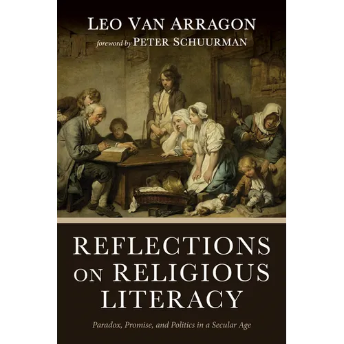 Reflections on Religious Literacy: Paradox, Promise, and Politics in a Secular Age - Hardcover