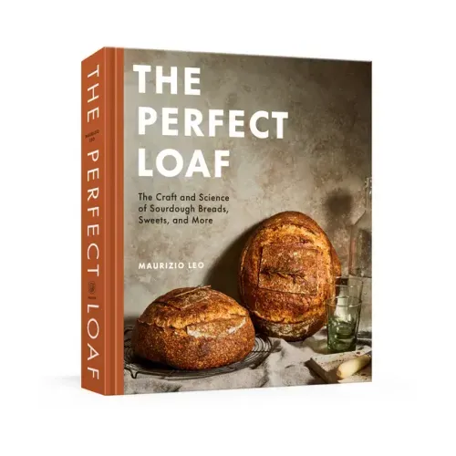 The Perfect Loaf: The Craft and Science of Sourdough Breads, Sweets, and More: A Baking Book - Hardcover