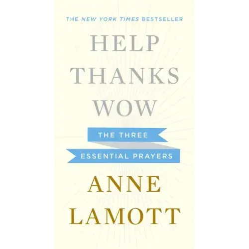 Help, Thanks, Wow: The Three Essential Prayers - Hardcover