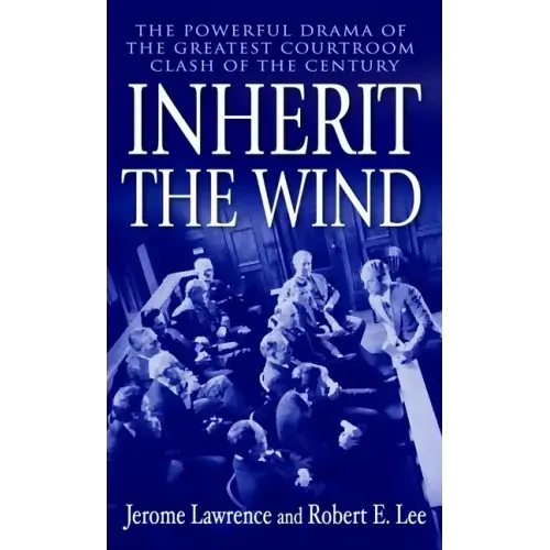 Inherit the Wind: The Powerful Drama of the Greatest Courtroom Clash of the Century - Paperback