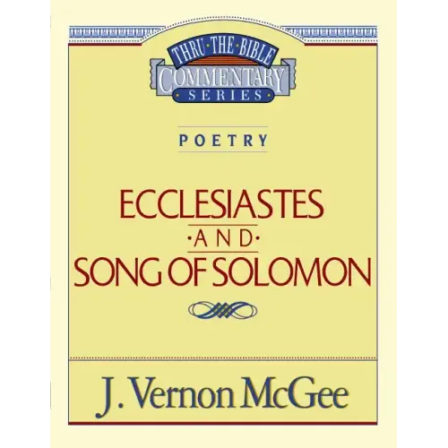 Thru the Bible Vol. 21: Poetry (Ecclesiastes/Song of Solomon): 21 - Paperback