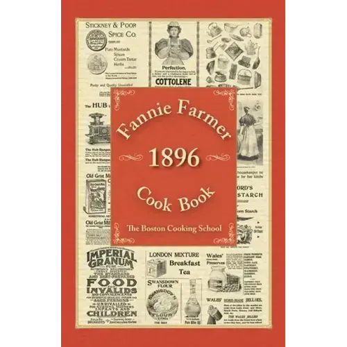 Fannie Farmer 1896 Cook Book: The Boston Cooking School - Hardcover