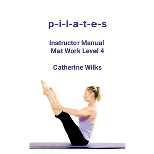 p-i-l-a-t-e-s Instructor Manual Mat Work Level 4 - Paperback