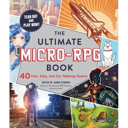 The Ultimate Micro-RPG Book: 40 Fast, Easy, and Fun Tabletop Games - Paperback