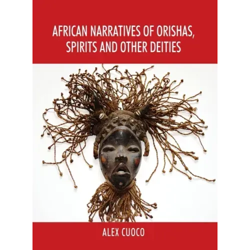 African Narratives of Orishas, Spirits and Other Deities - Hardcover