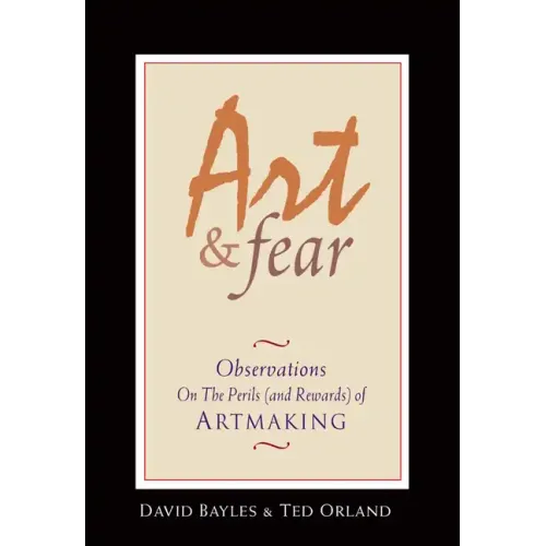 Art & Fear: Observations on the Perils (and Rewards) of Artmaking - Paperback