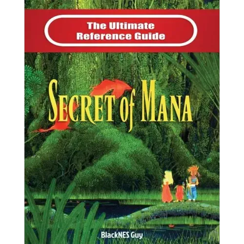 SNES Classic: The Ultimate Reference Guide To The Secret of Mana