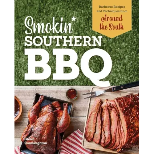 Smokin' Southern BBQ: Barbecue Recipes and Techniques from Around the South - Hardcover
