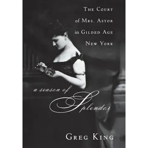 A Season of Splendor: The Court of Mrs. Astor in Gilded Age New York - Paperback