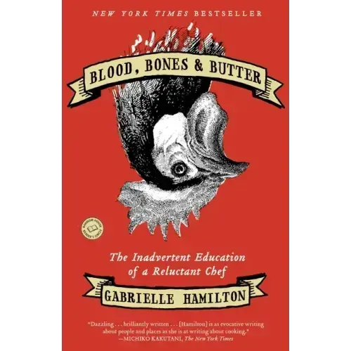 Blood, Bones & Butter: The Inadvertent Education of a Reluctant Chef - Paperback