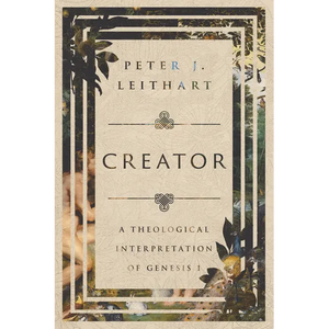 Creator: A Theological Interpretation of Genesis 1 - Paperback