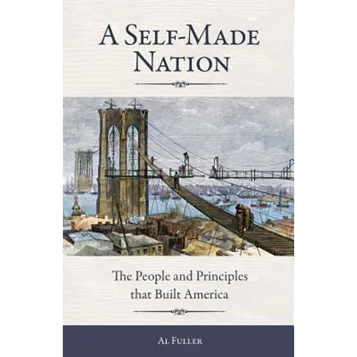 A Self-Made Nation: The People and Principles That Built America - Paperback