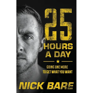 25 Hours a Day: Going One More to Get What You Want - Paperback