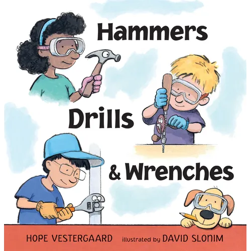 Hammers, Drills, and Wrenches - Hardcover