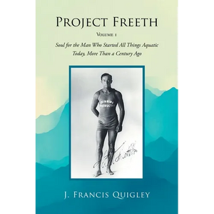 Project Freeth: Volume 1: Soul for the Man Who Started All Things Aquatic Today, More Than a Century Ago - Paperback