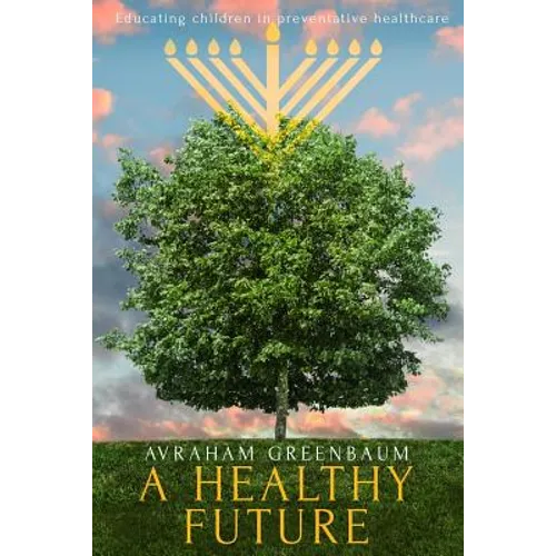 A Healthy Future: Educating Children in Preventative Healthcare - Paperback