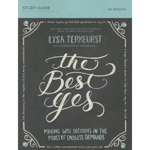 The Best Yes Bible Study Guide: Making Wise Decisions in the Midst of Endless Demands - Paperback