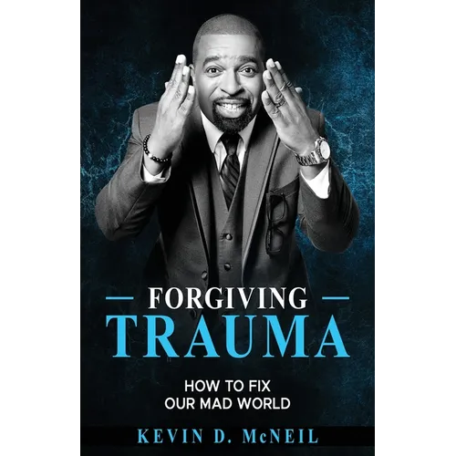 Forgiving Trauma: How to Fix Our Mad World - Paperback