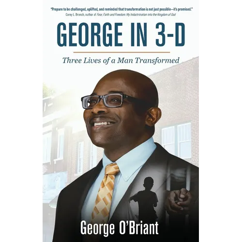 George in 3-D: Three Lives of a Man Transformed - Paperback