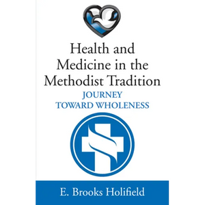 Health and Medicine in the Methodist Tradition - Hardcover