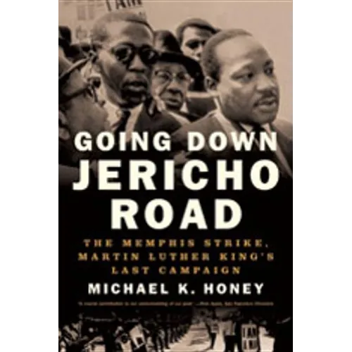 Going Down Jericho Road: The Memphis Strike, Martin Luther King's Last Campaign - Paperback