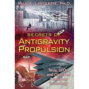 Secrets of Antigravity Propulsion: Tesla, Ufos, and Classified Aerospace Technology - Paperback