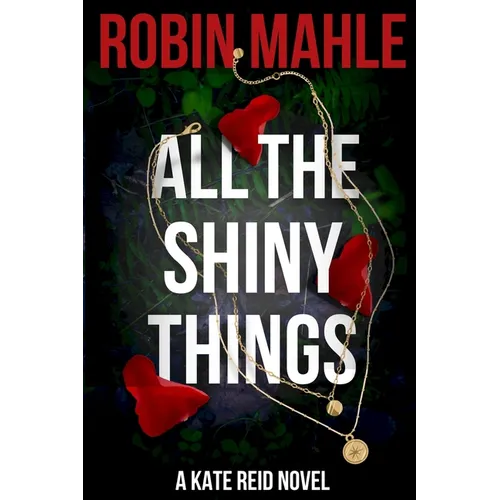 All the Shiny Things: A Kate Reid Novel - Paperback