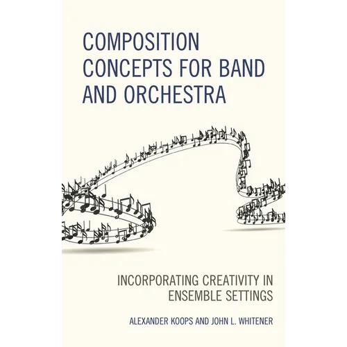 Composition Concepts for Band and Orchestra: Incorporating Creativity in Ensemble Settings - Paperback