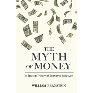 The Myth of Money: A Special Theory of Economic Relativity - Paperback