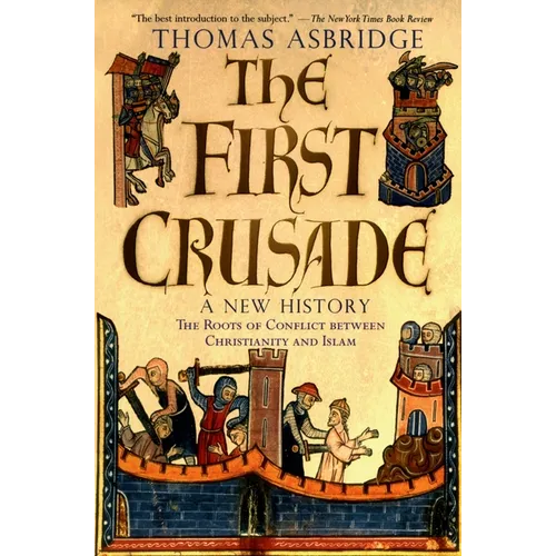 The First Crusade: A New History - Paperback