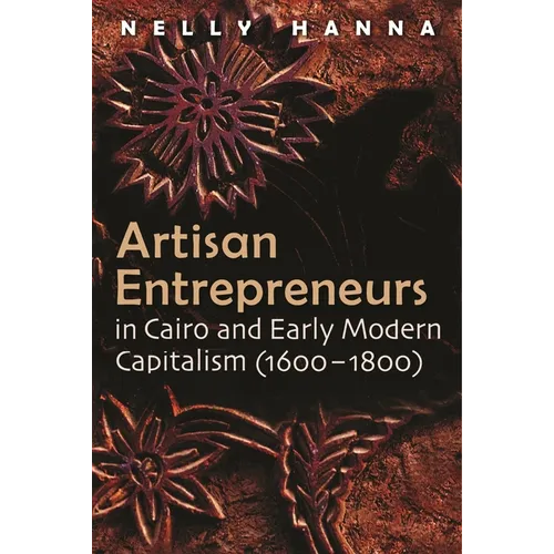 Artisan Entrepreneurs in Cairo and Early-Modern Capitalism (1600-1800) - Hardcover