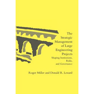 The Strategic Management of Large Engineering Projects: Shaping Institutions, Risks, and Governance - Paperback