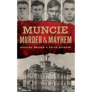 Muncie Murder & Mayhem - Hardcover