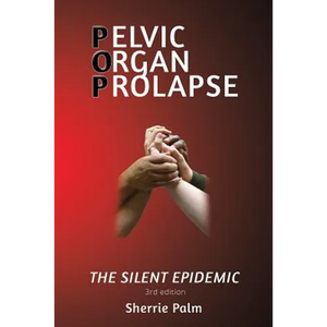 Pelvic Organ Prolapse: The Silent Epidemic - Paperback