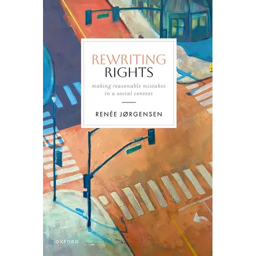 Rewriting Rights: Making Reasonable Mistakes in a Social Context - Hardcover