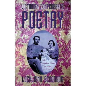 Victorian Confederate Poetry: The Southern Cause in Verse, 1861-1901 - Paperback