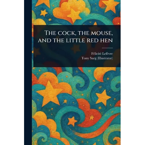 The Cock, the Mouse, and the Little Red Hen - Paperback
