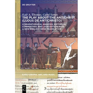 The Play about the Antichrist (Ludus de Antichristo): A Dramaturgical Analysis, Historical Commentary, and Latin Edition with a New English Verse Tran - Paperback