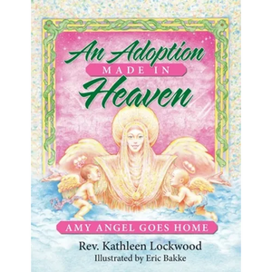 An Adoption Made in Heaven: Amy Angel Goes Home - Paperback