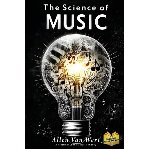 The Science of Music: A Practical Look at Music Theory - Paperback