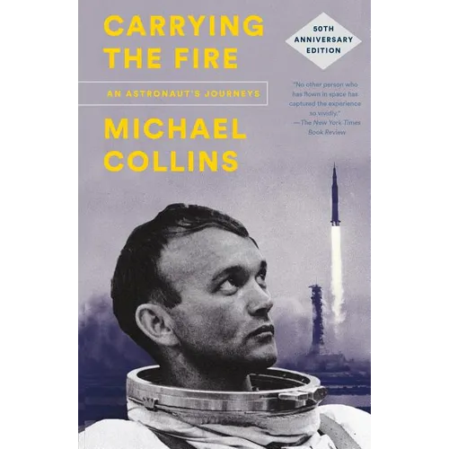 Carrying the Fire: An Astronaut's Journeys - Paperback