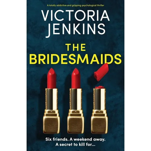 The Bridesmaids: A totally addictive and gripping psychological thriller - Paperback